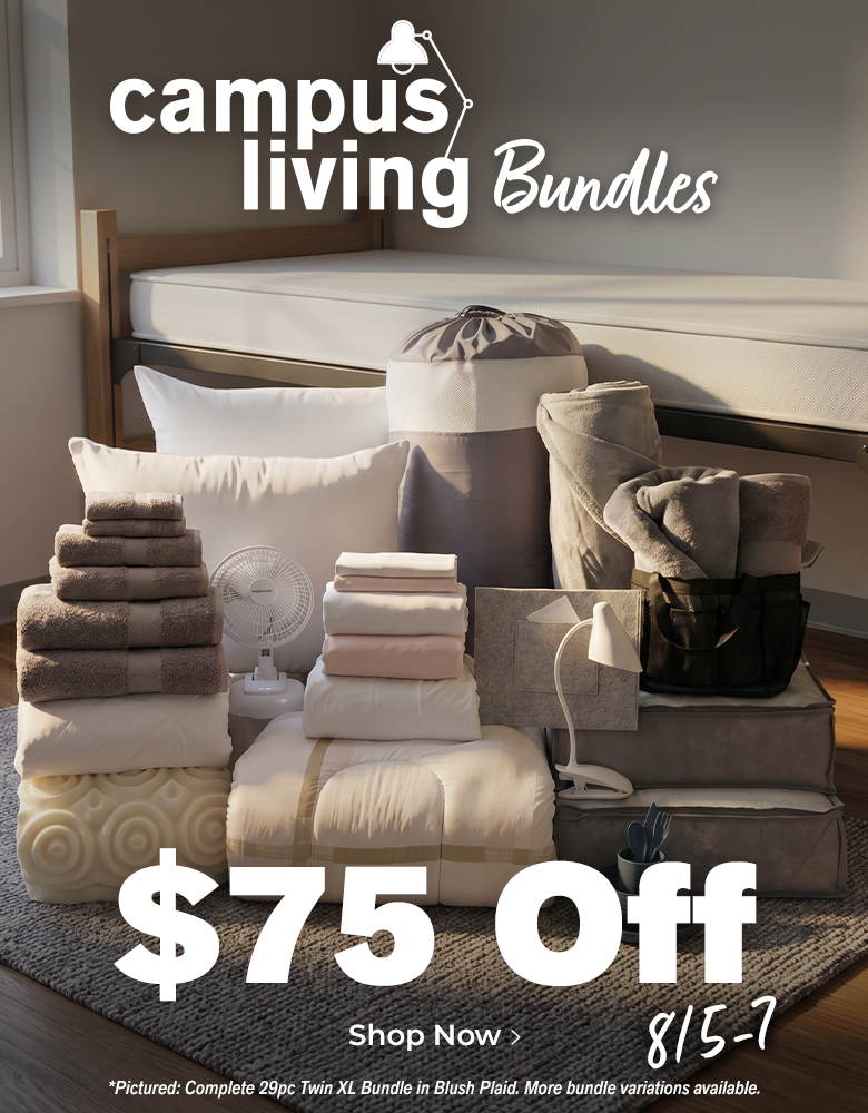 Campus Living Bundles $75 Off. 8/5 - 7