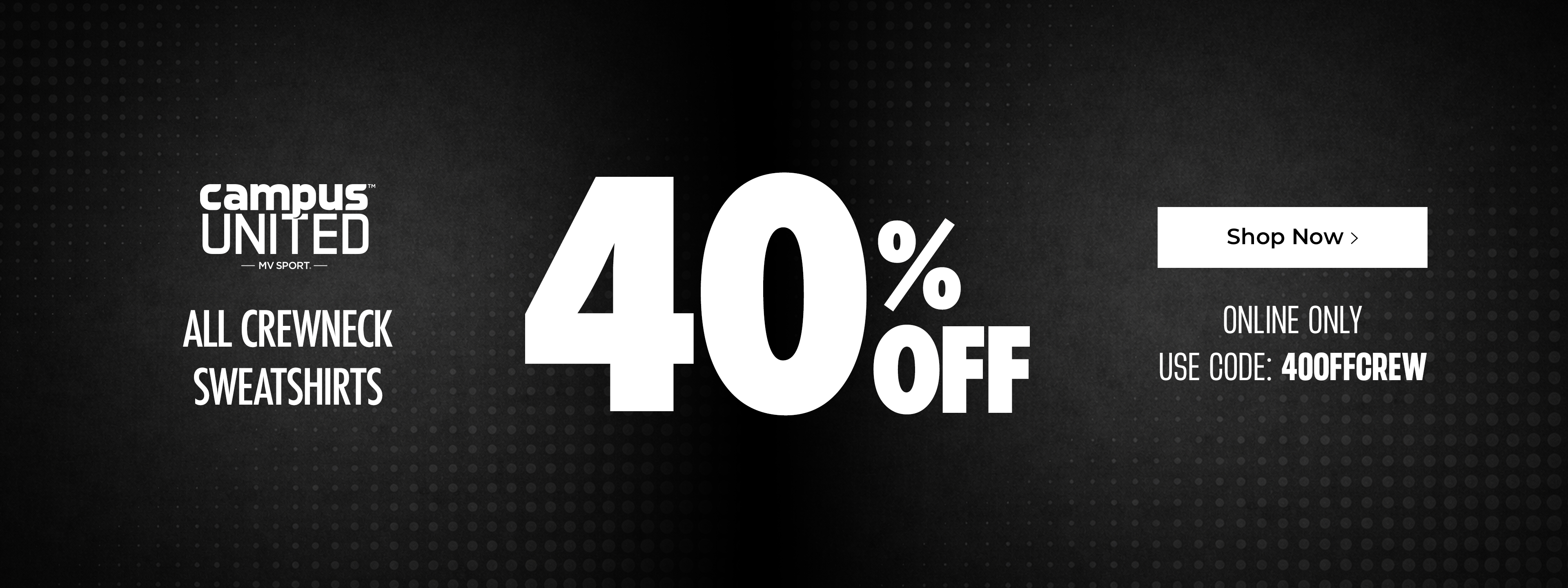 Campus United all crewneck sweatshirts 40%Off. Online Only. Use code: 40OFFCREW