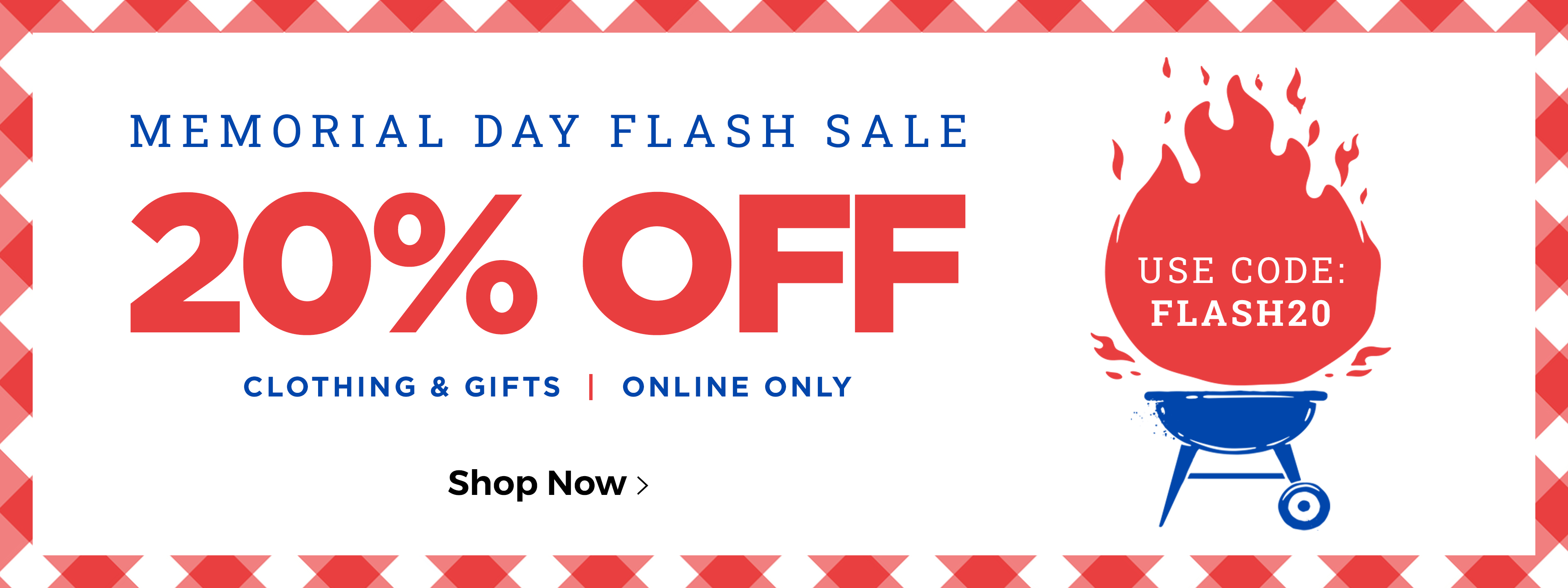Memorial Day Flash Sale - 20% Off - Clothing & Gifts - Online Only (some exclusions may apply) - Code: FLASH20