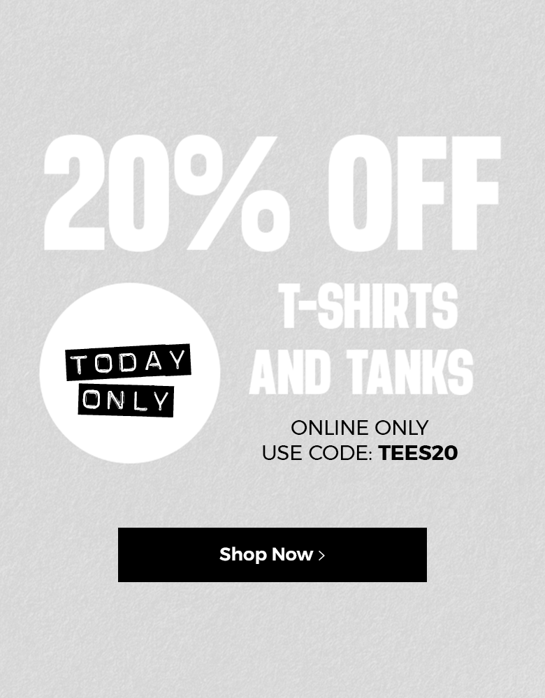 Today Only 20% off Tees. Only only. Use code:TEES20