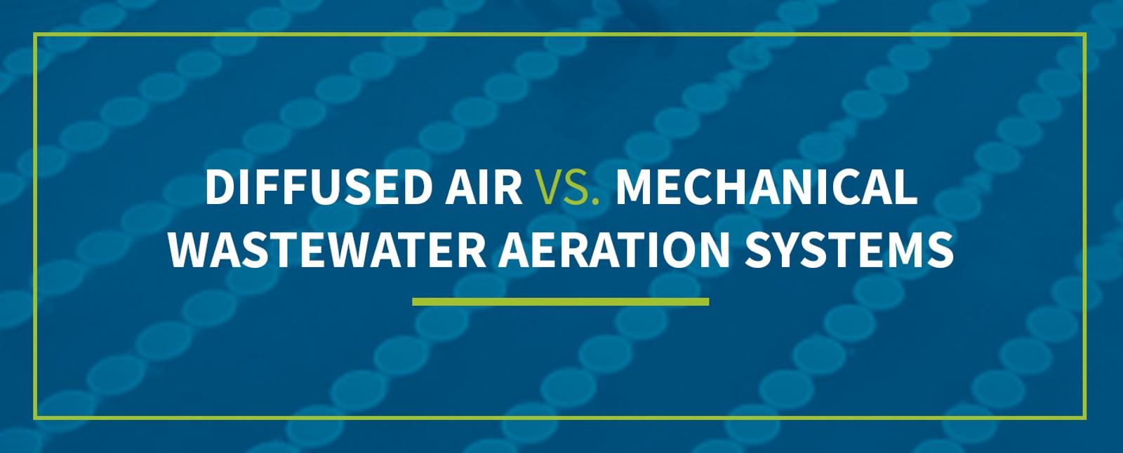 Diffused Air vs Mechanical Wastewater Aeration Systems