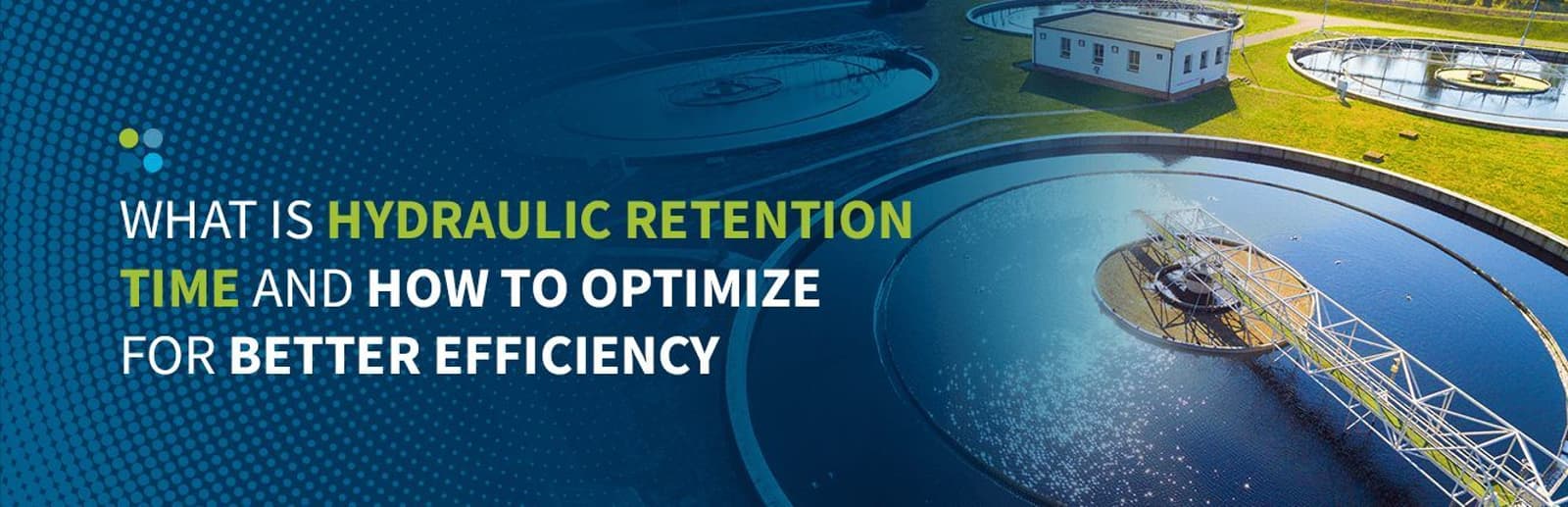 How to Optimize Hydraulic Retention Time 1 - Article Image