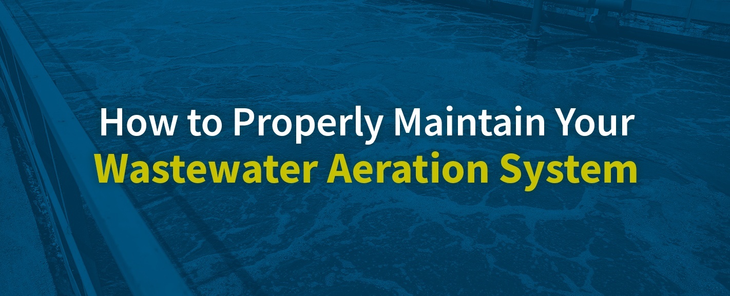 How to Properly Maintain Your Wastewater Aeration System 1 - Article Image