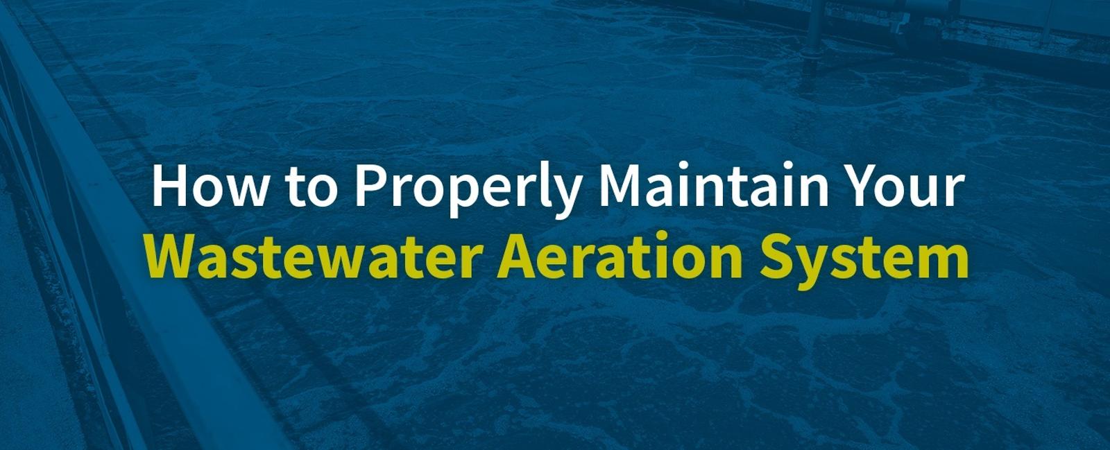 How to Properly Maintain Your Wastewater Aeration System 1 - Article Image