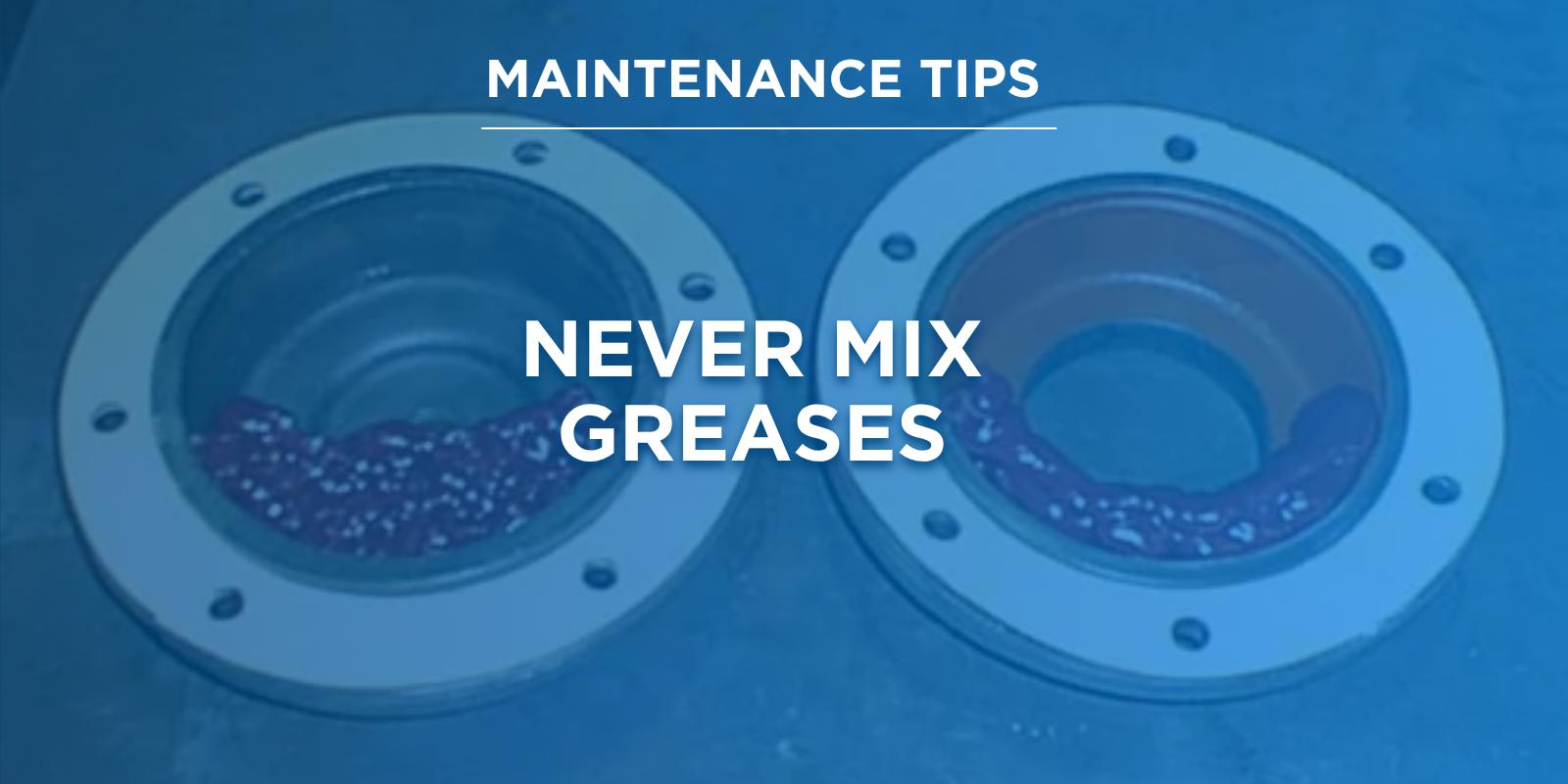 never mix greases.png