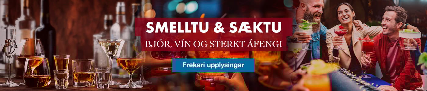  SMELLTU & SAKTU BJÓR, VÍN OG STERKT ÁFENGI