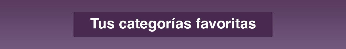 Tus categorías favoritas