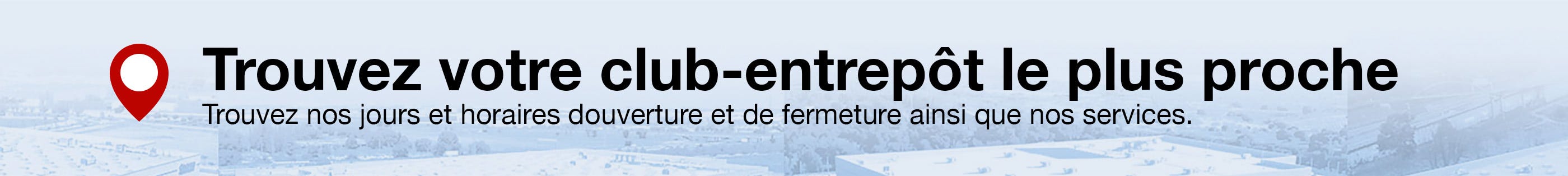 Trouvez votre magasin le plus proche