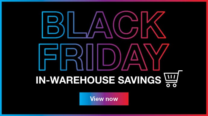 Black Friday In-Warehouse Savings