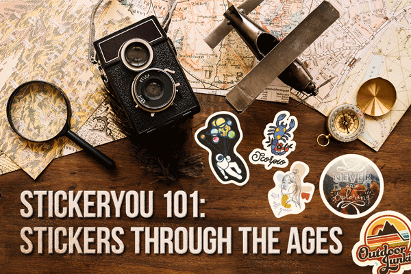 StickerYou 101: Stickers Through The Ages