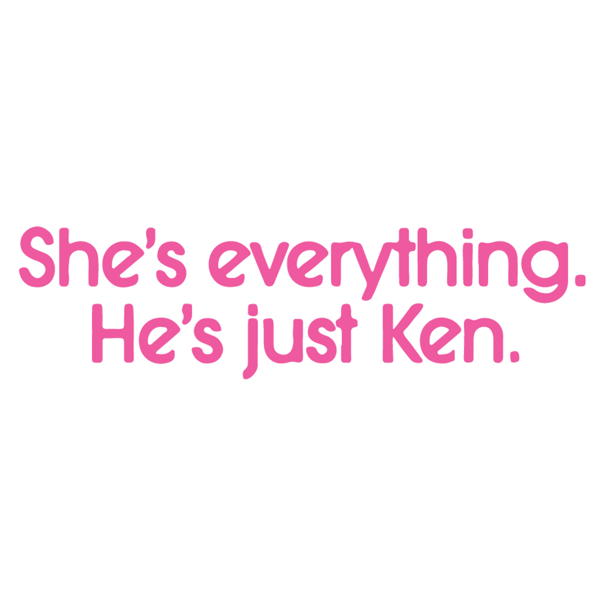 She is Everything. He is Just Ken Barbie