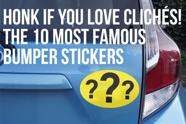 Top 10 Most Famous Bumper Stickers of All Time