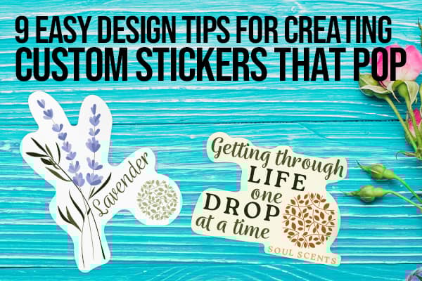 9 Easy Design Tips for Creating Custom Stickers That Pop