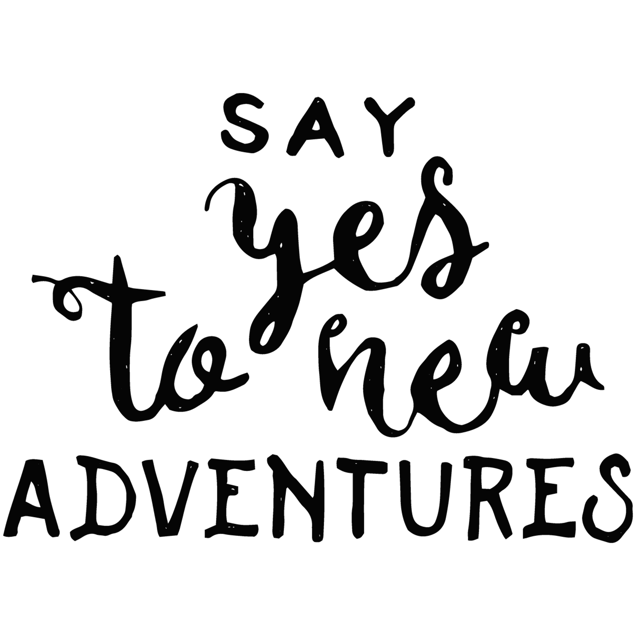 quotes say yes to new adventures