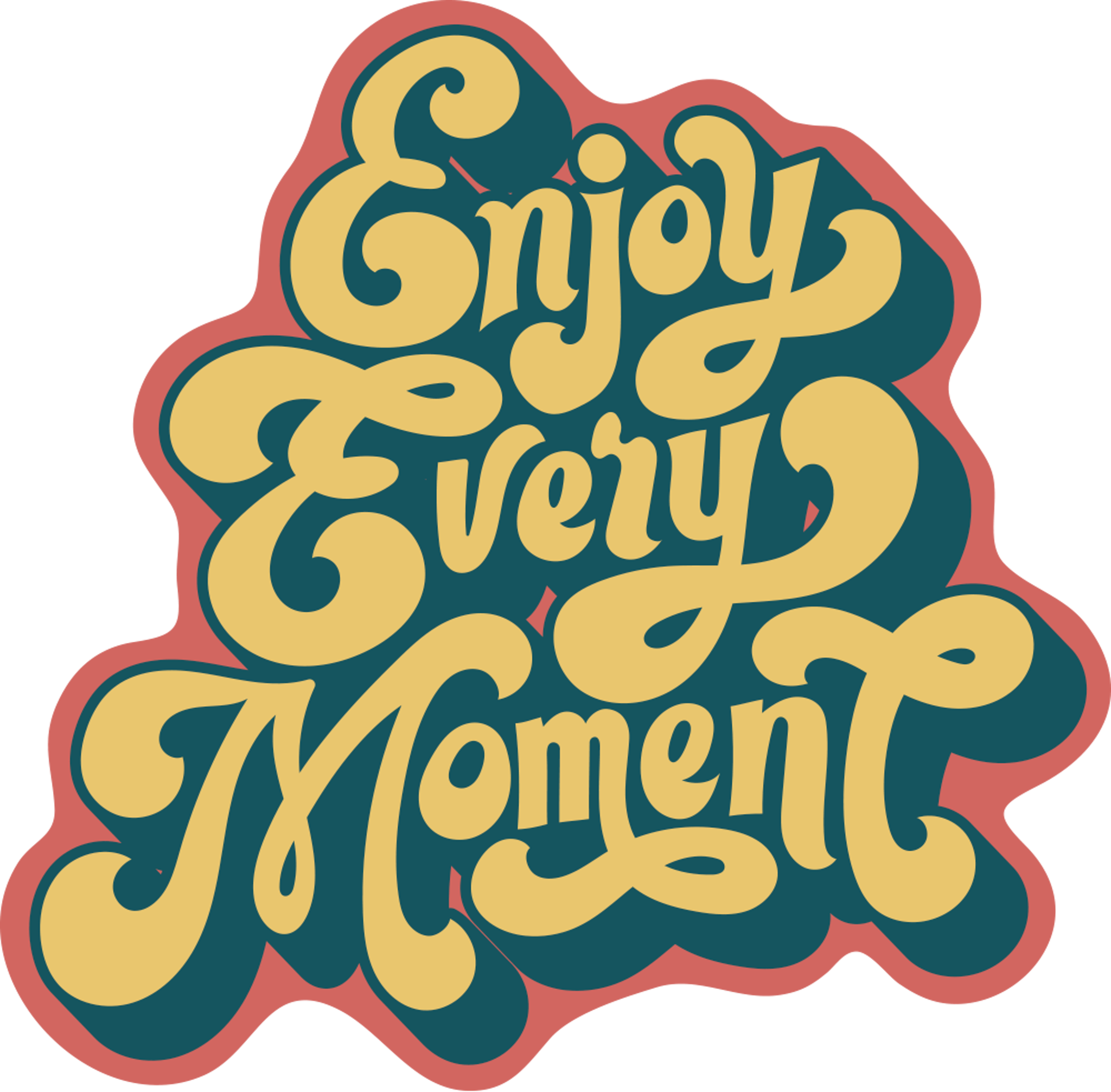 Enjoy Every Moment