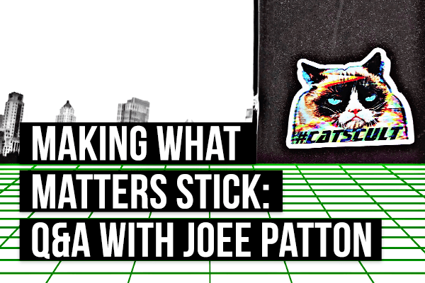 Making what Matters Stick: Q&A with Joee Patton