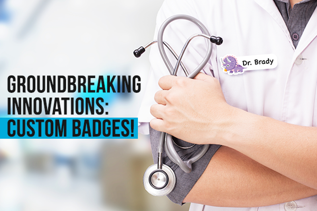 Groundbreaking Innovations: Custom Badges!