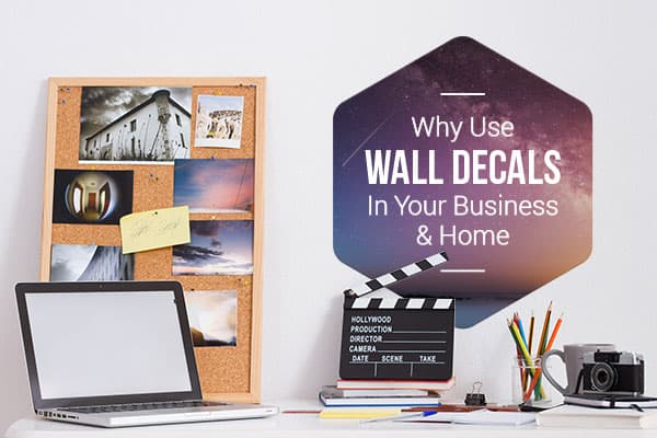 Why Use Wall Decals In Your Business & Home