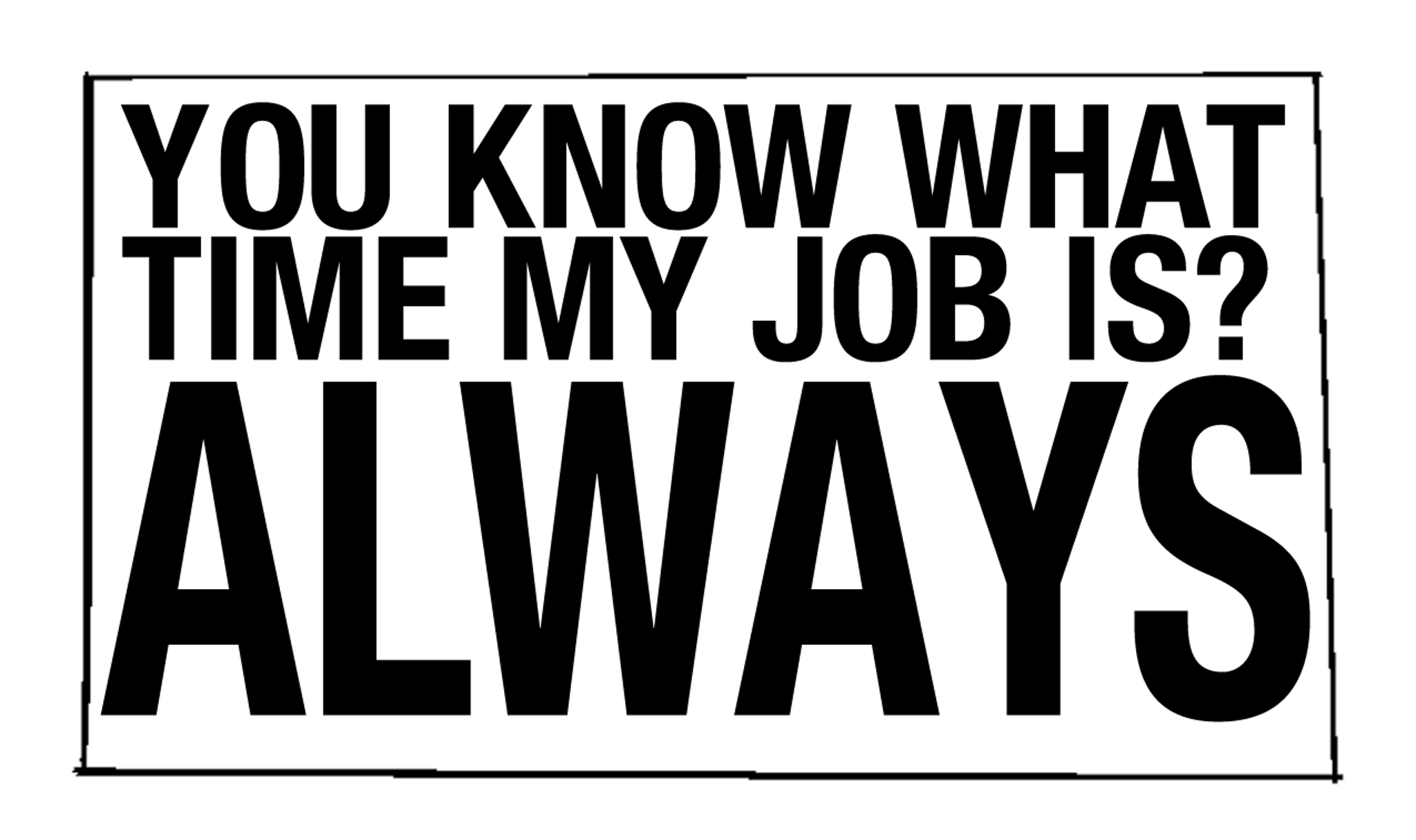 What Time My Job Is?