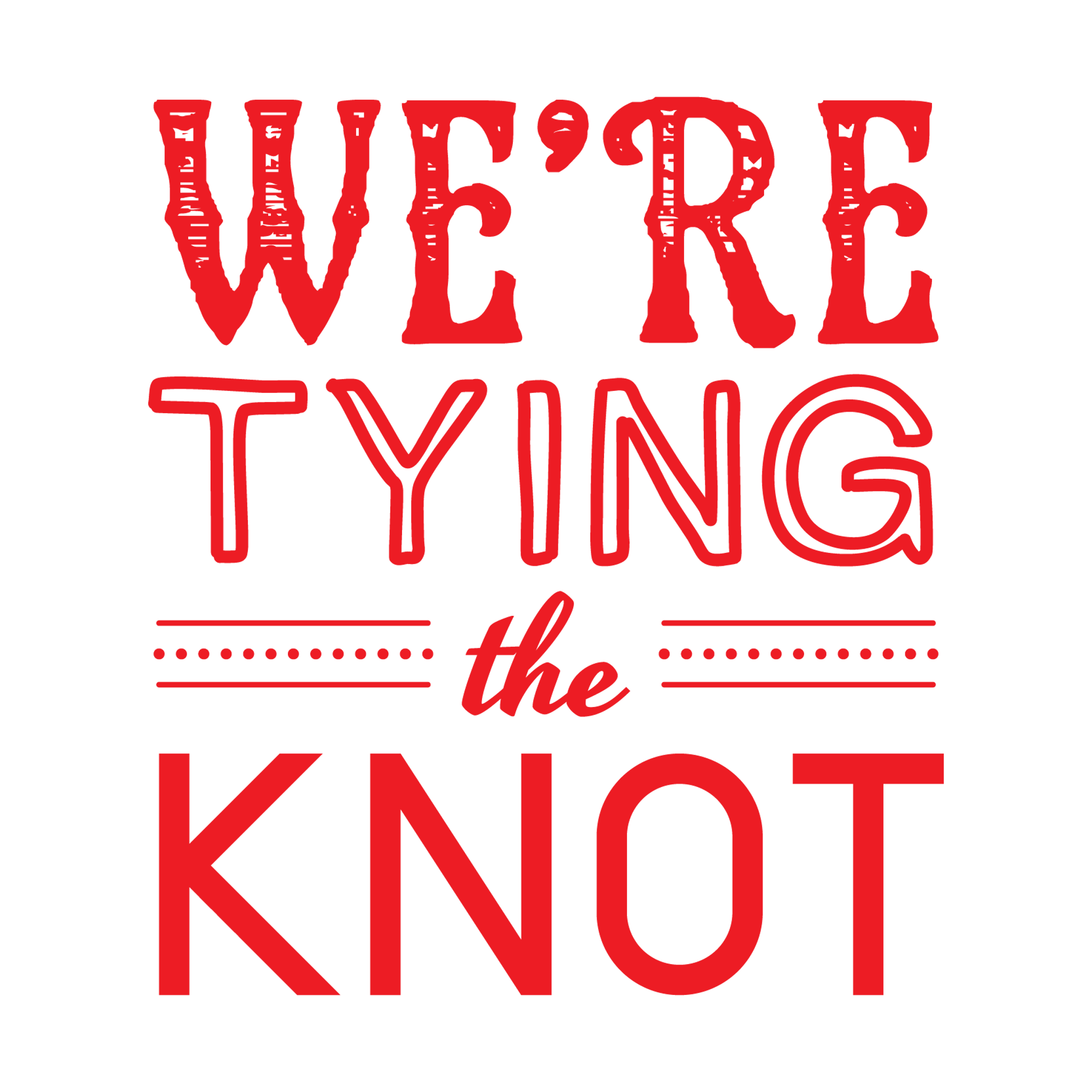 We're Tying The Knot