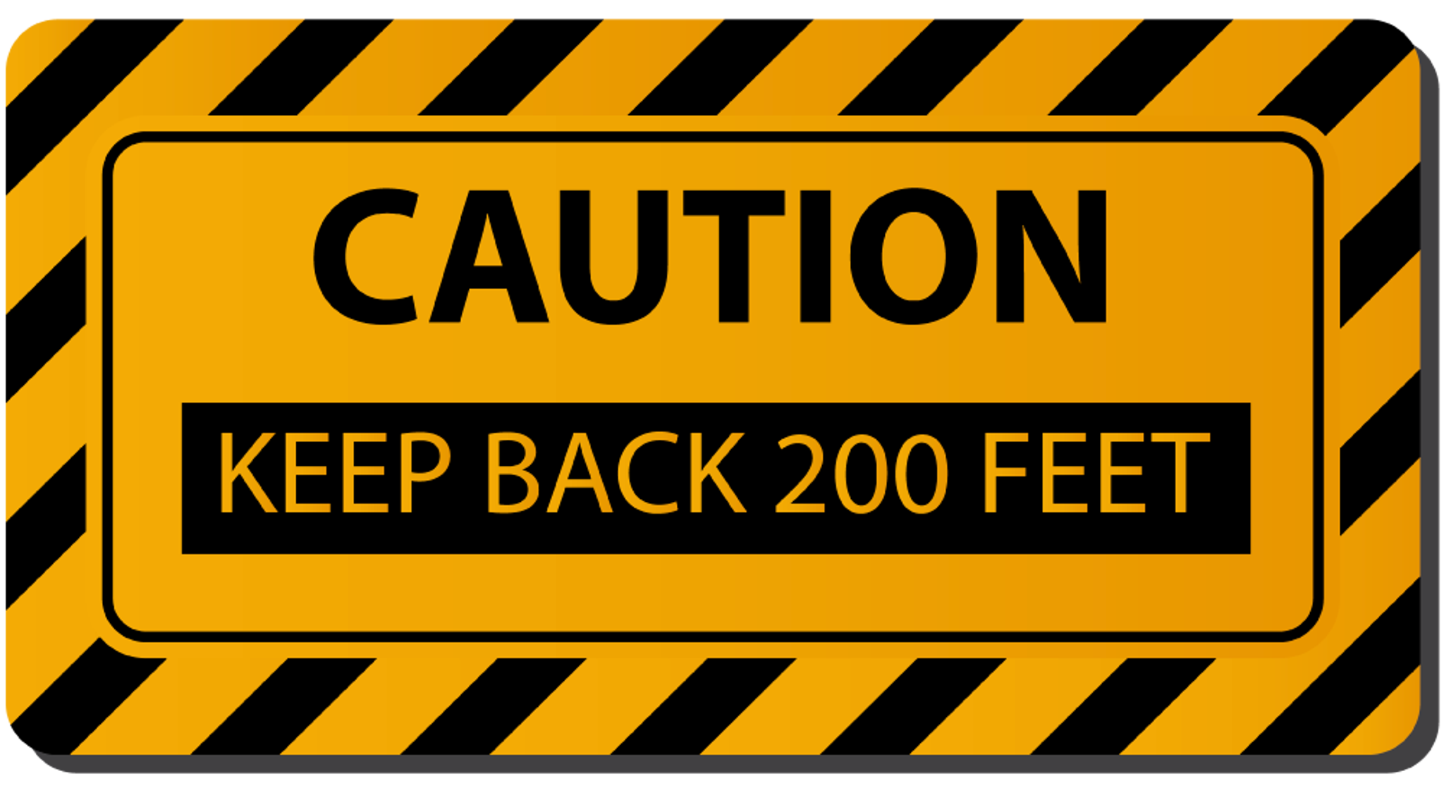 Caution Keep Back 200 Ft.