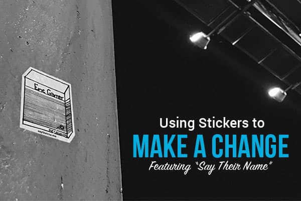 Using Stickers to Make a Change ft. Say Their Name