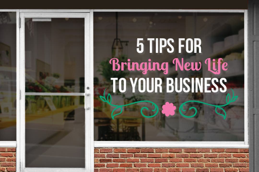 5 Tips for Bringing New Life To Your Business