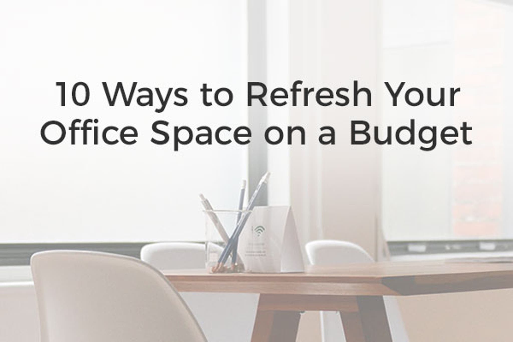 10 Ways to Refresh Your Office Space on Budget