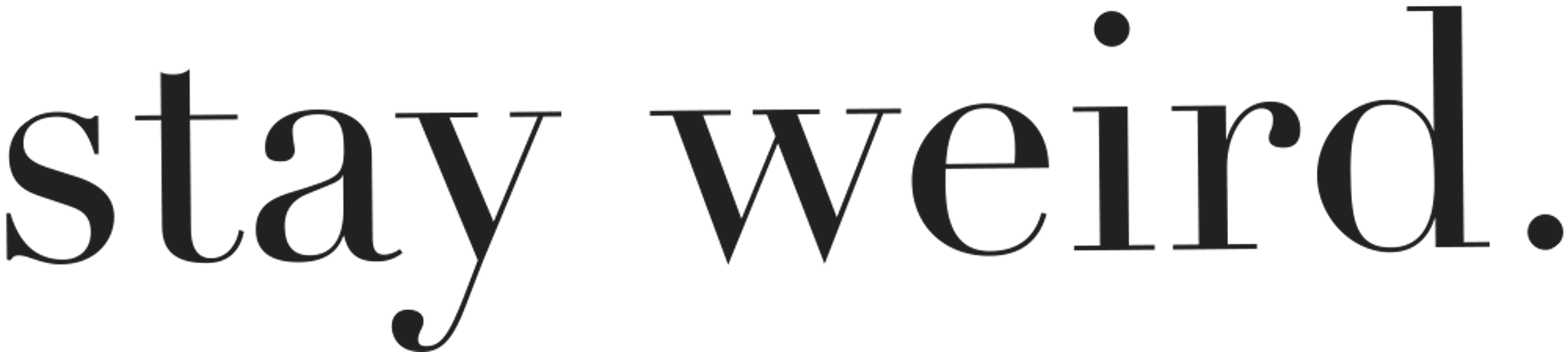 Stay Weird