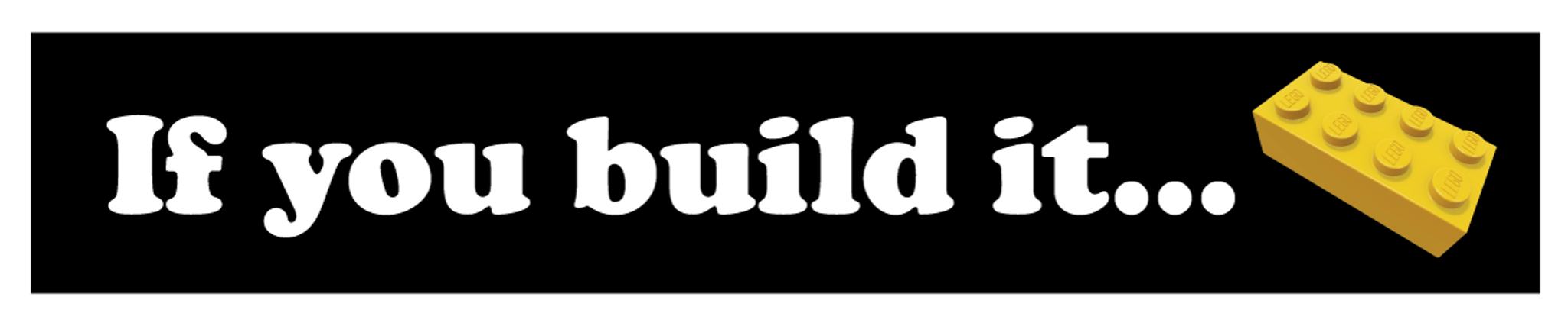 If You Build It