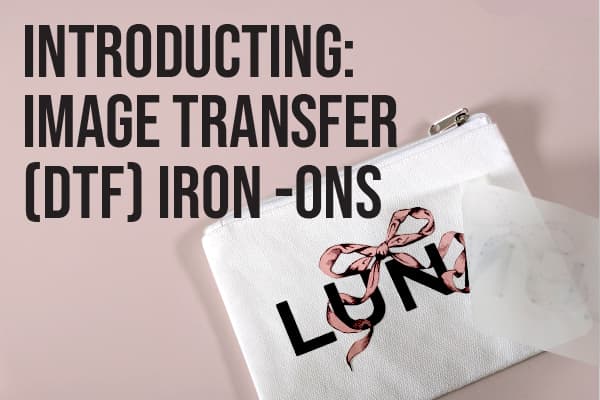 Introducing: Image Transfer (DTF) Iron-Ons