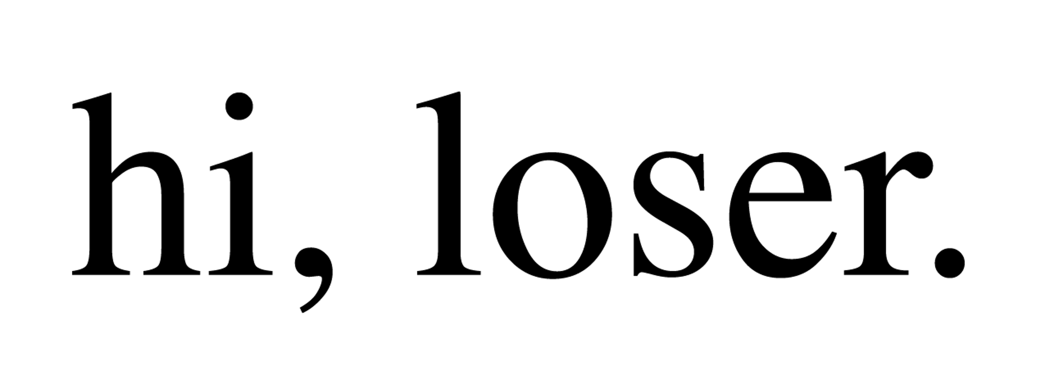 Hi_Loser_Text