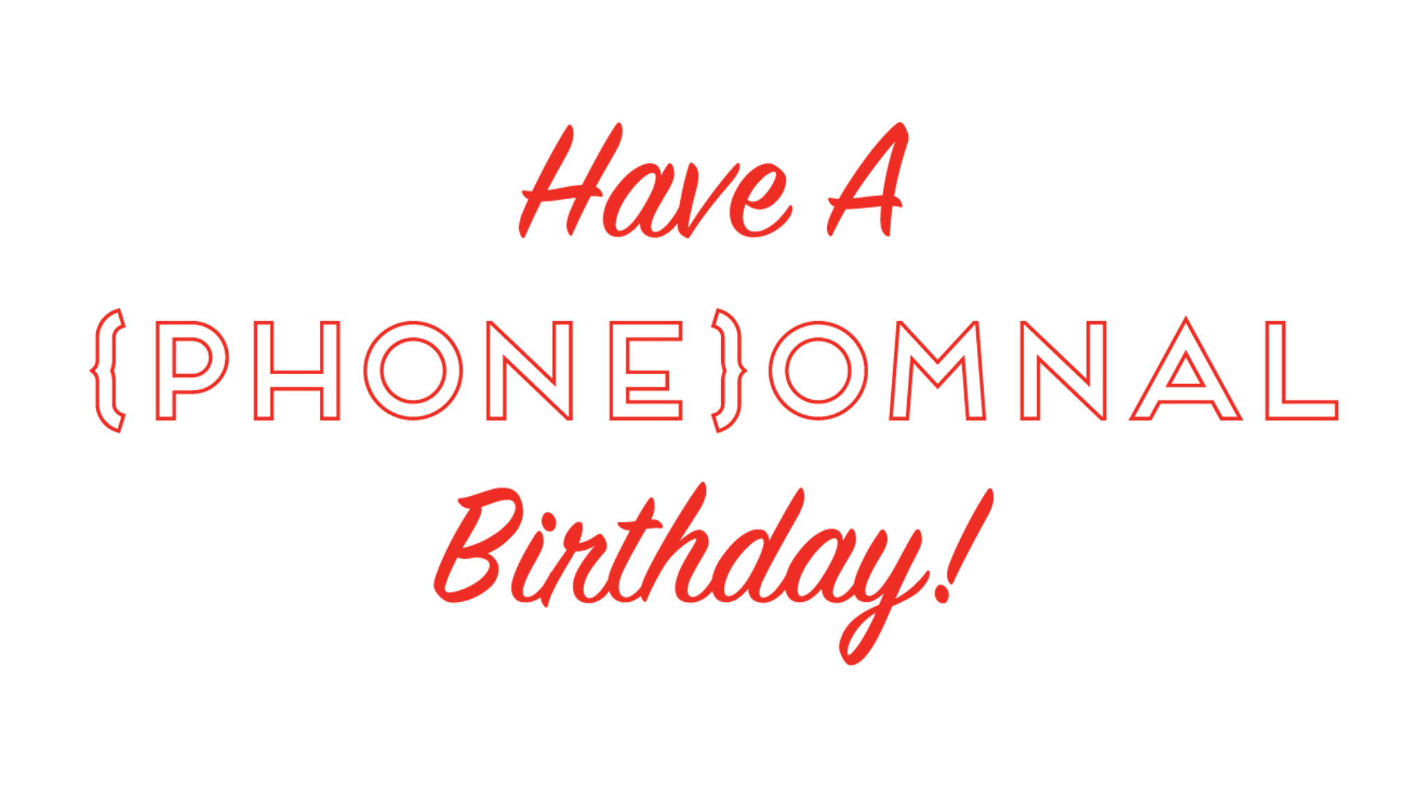 (Phone)ominal Birthday!