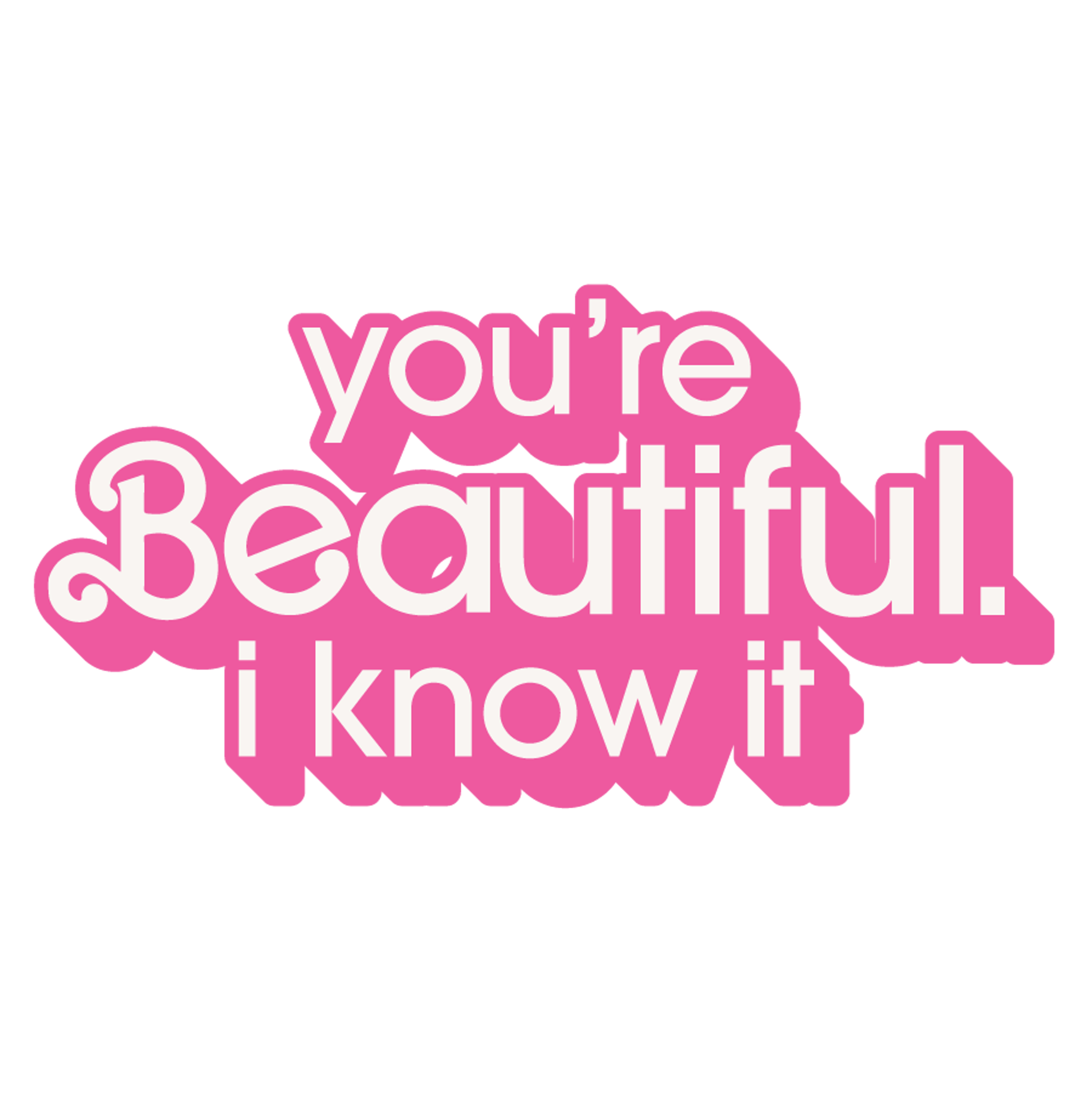 You are Beautiful. I Know It Barbie