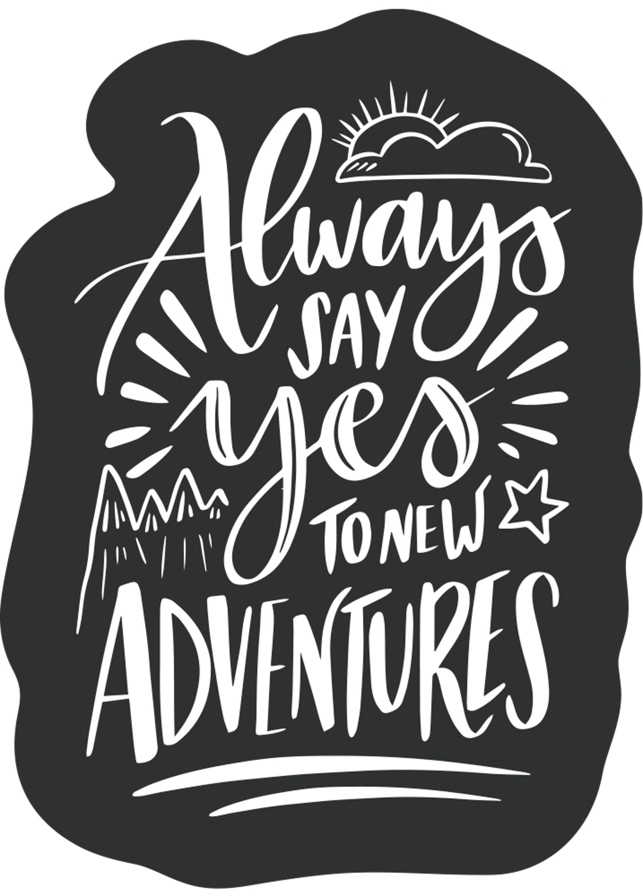 Always Say Yes To Adventure Quote