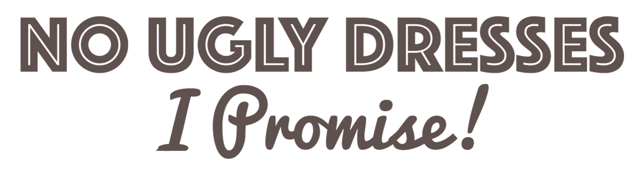 No Ugly Dresses