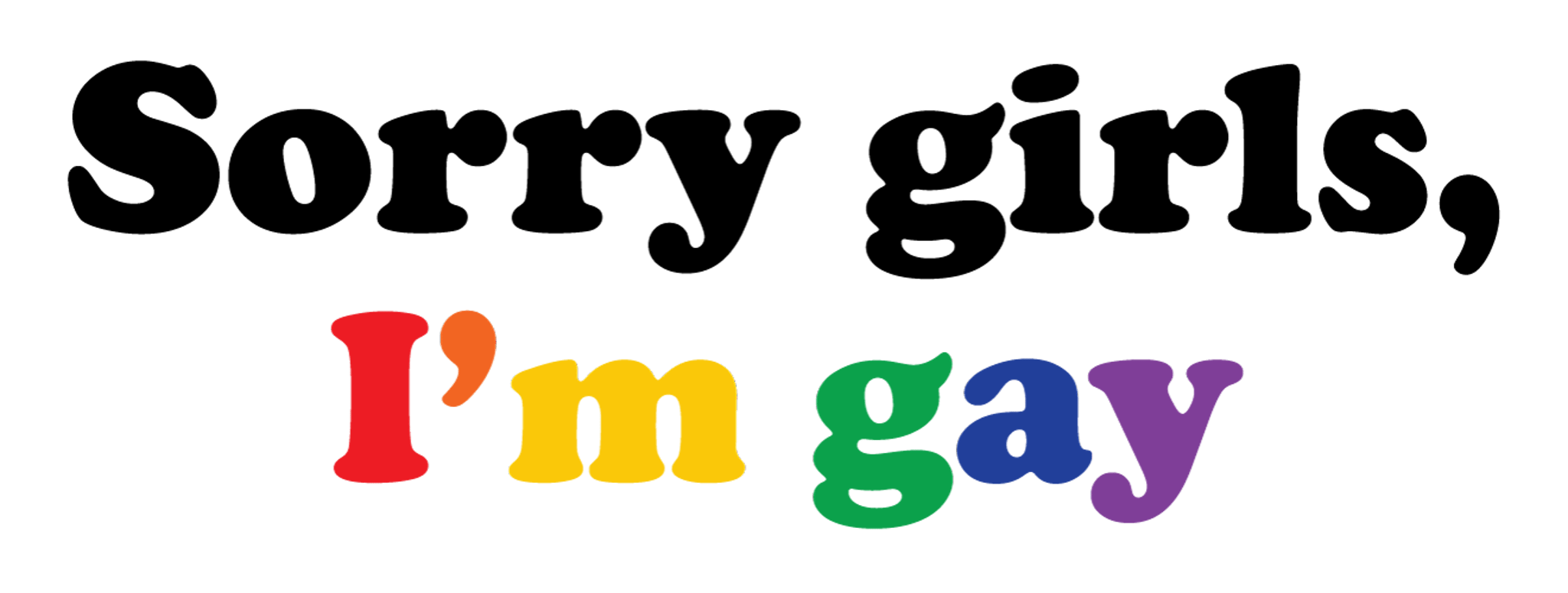 Sorry Girls Im Gay