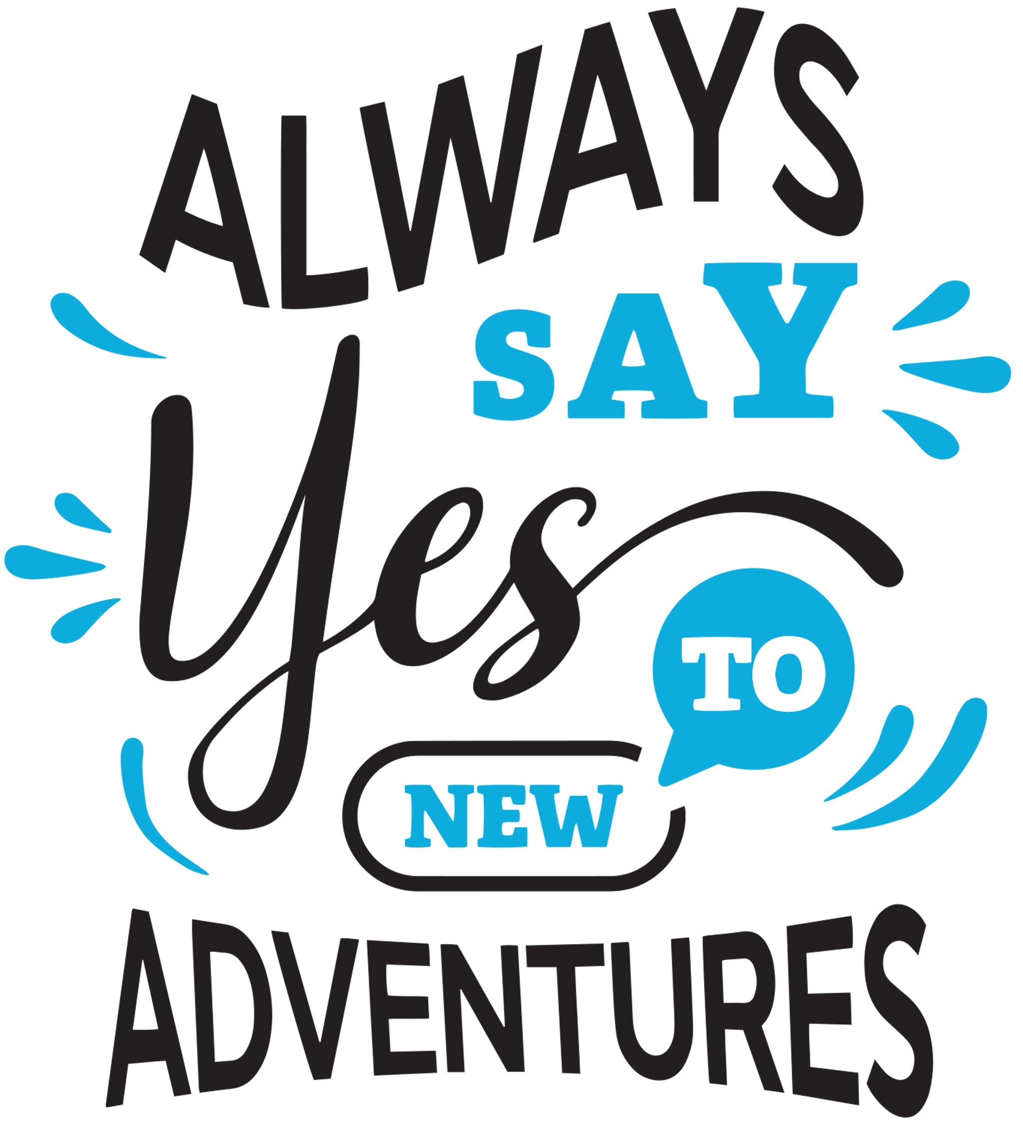 Always Say Yes To Adventure