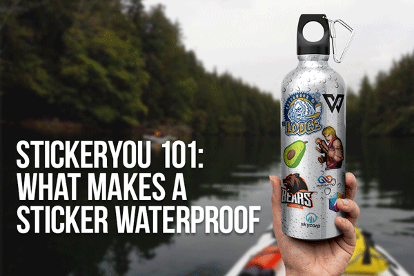 What Makes A Sticker Waterproof | StickerYou 101