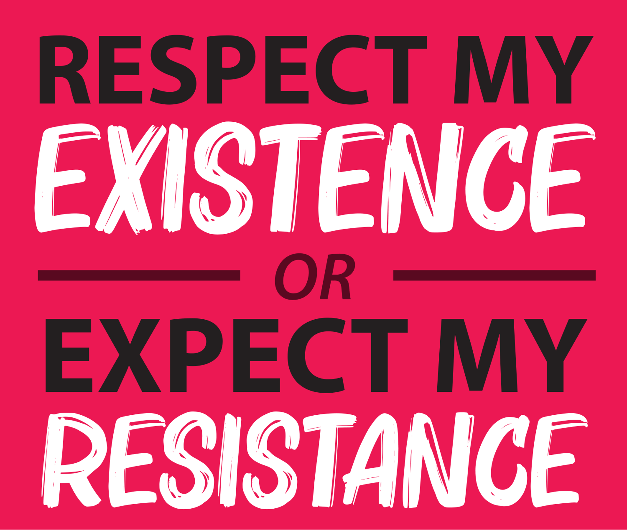 Respect My Existence