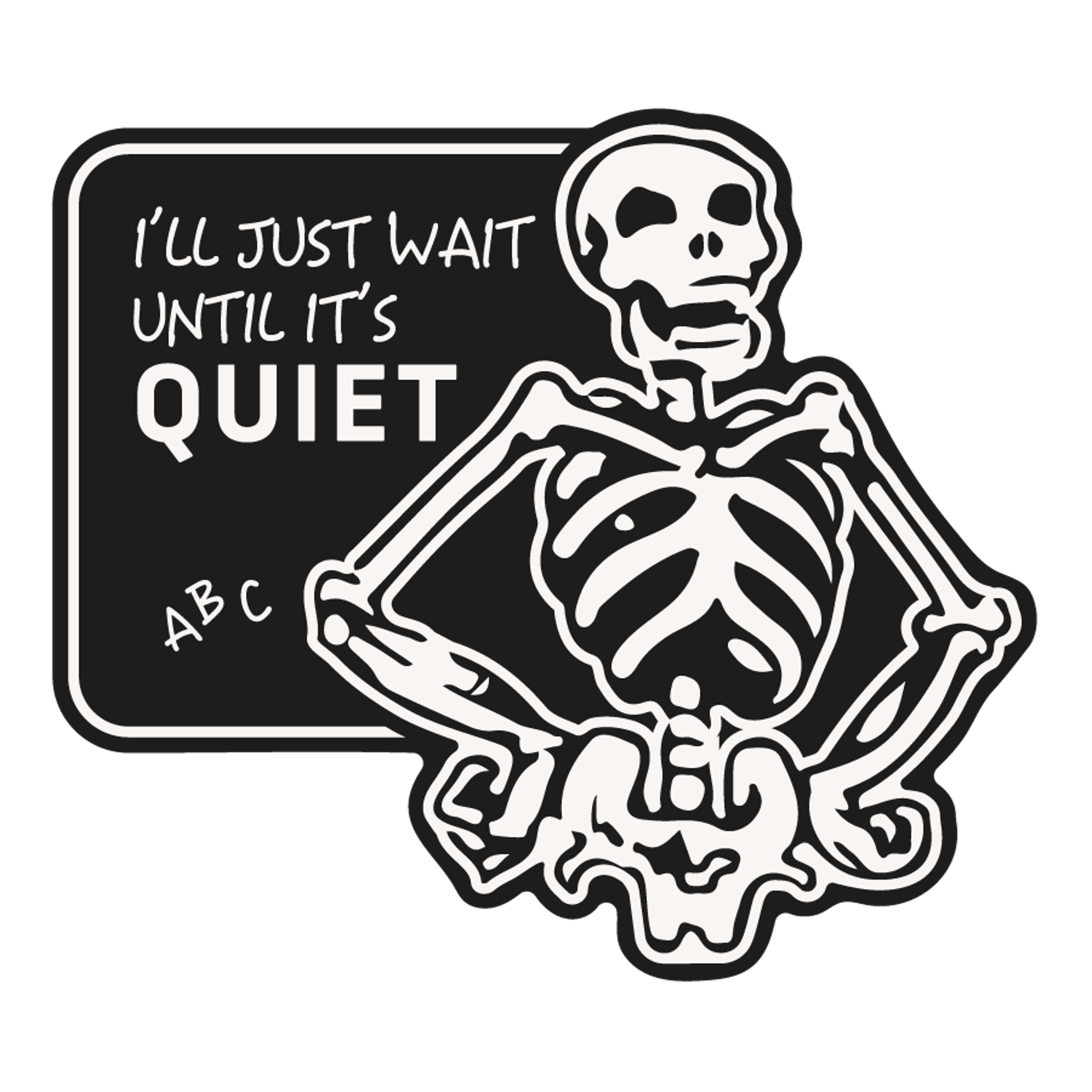 School I will Just Wait Until It is Quiet