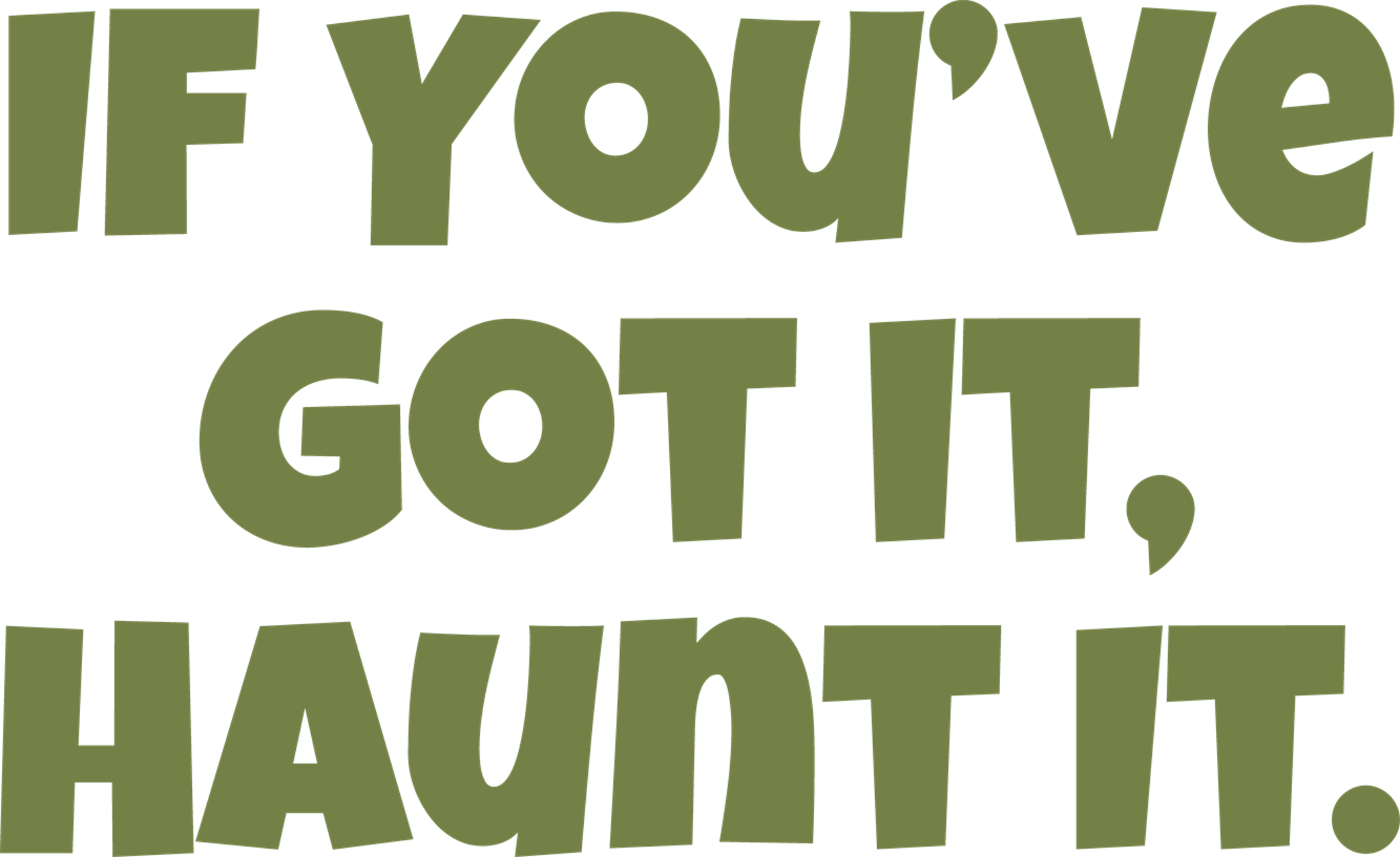 If You've Got It Haunt It