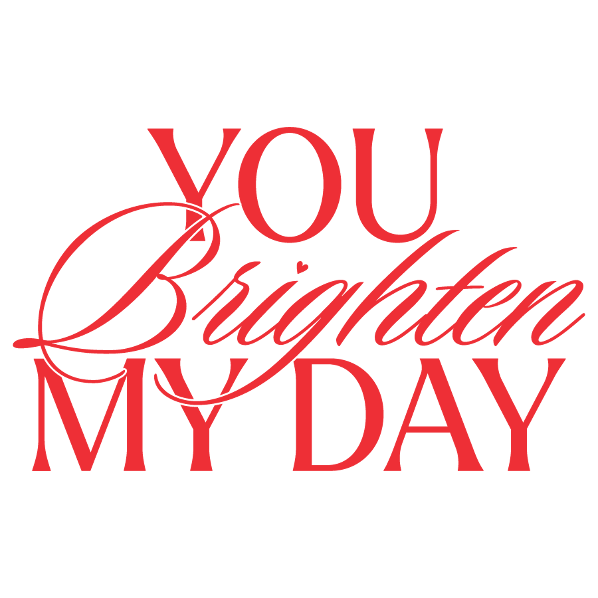 You Brighten My Day