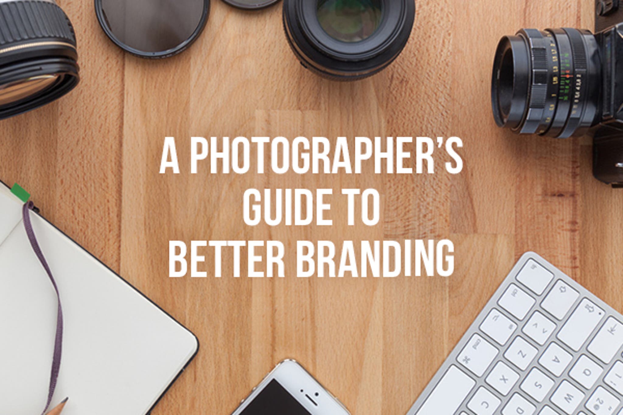 A Photographer's Guide to Better Branding