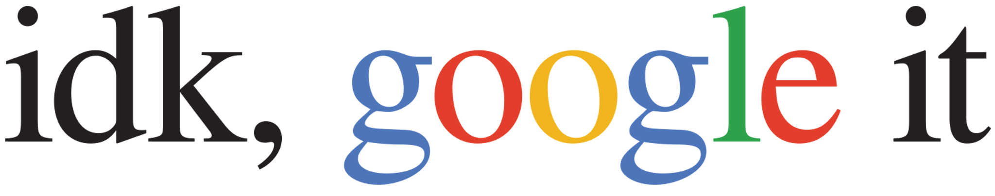idk Google It