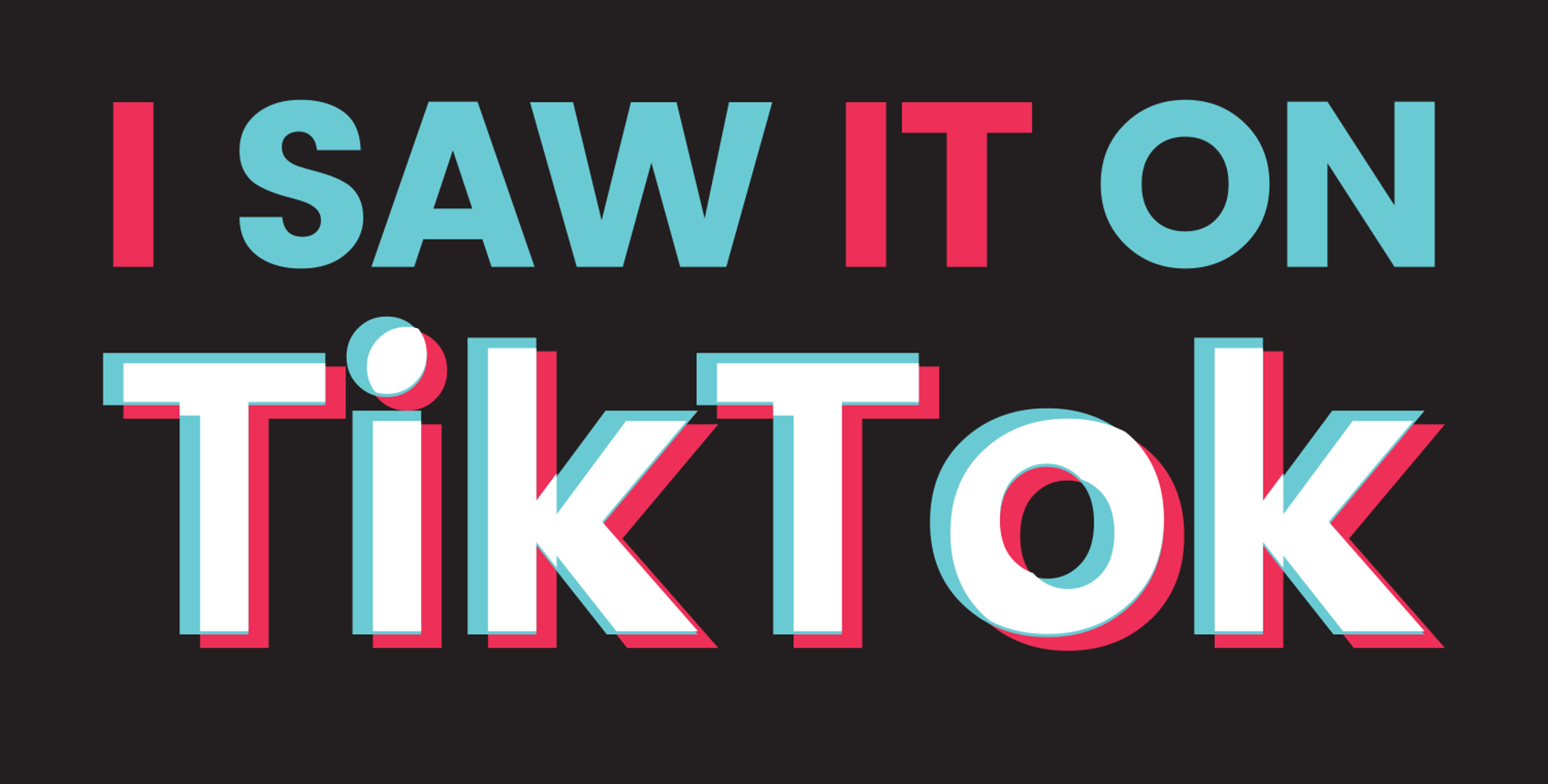 I Saw It On TikTok