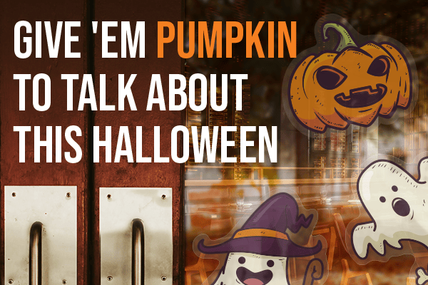 Give âem Pumpkin to Talk About this Halloween