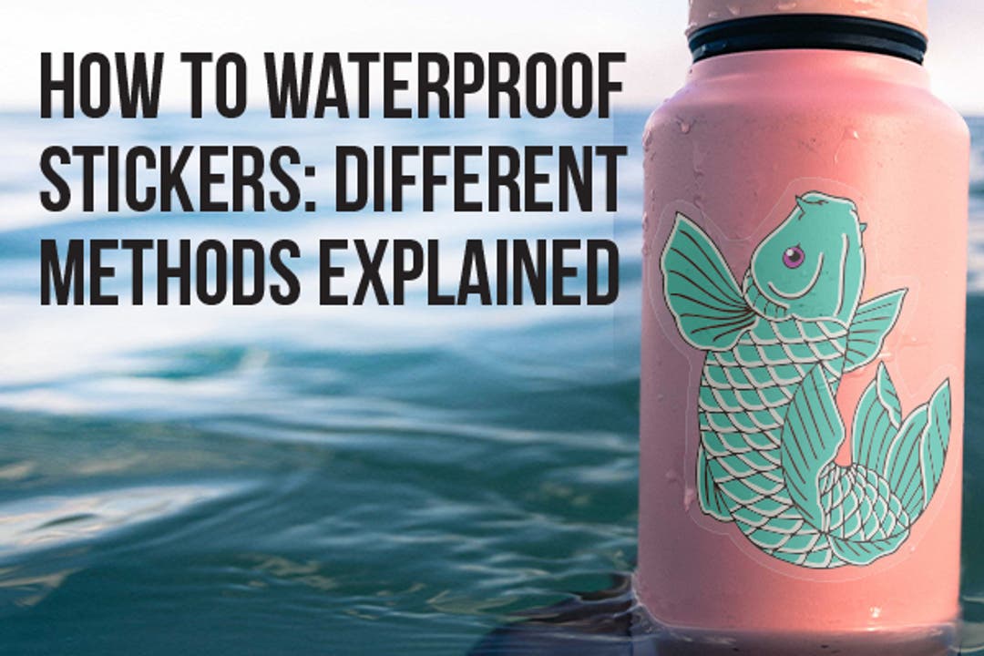 How to Waterproof Stickers: Complete Guide