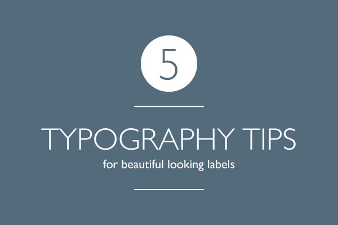 5 Typography Tips for Beautiful Looking Labels