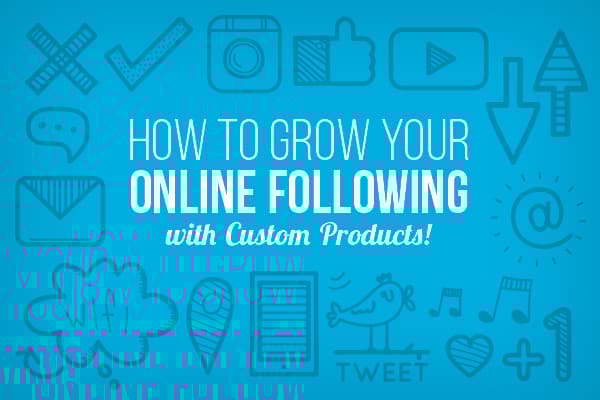 Grow Your Online Following with Custom Products